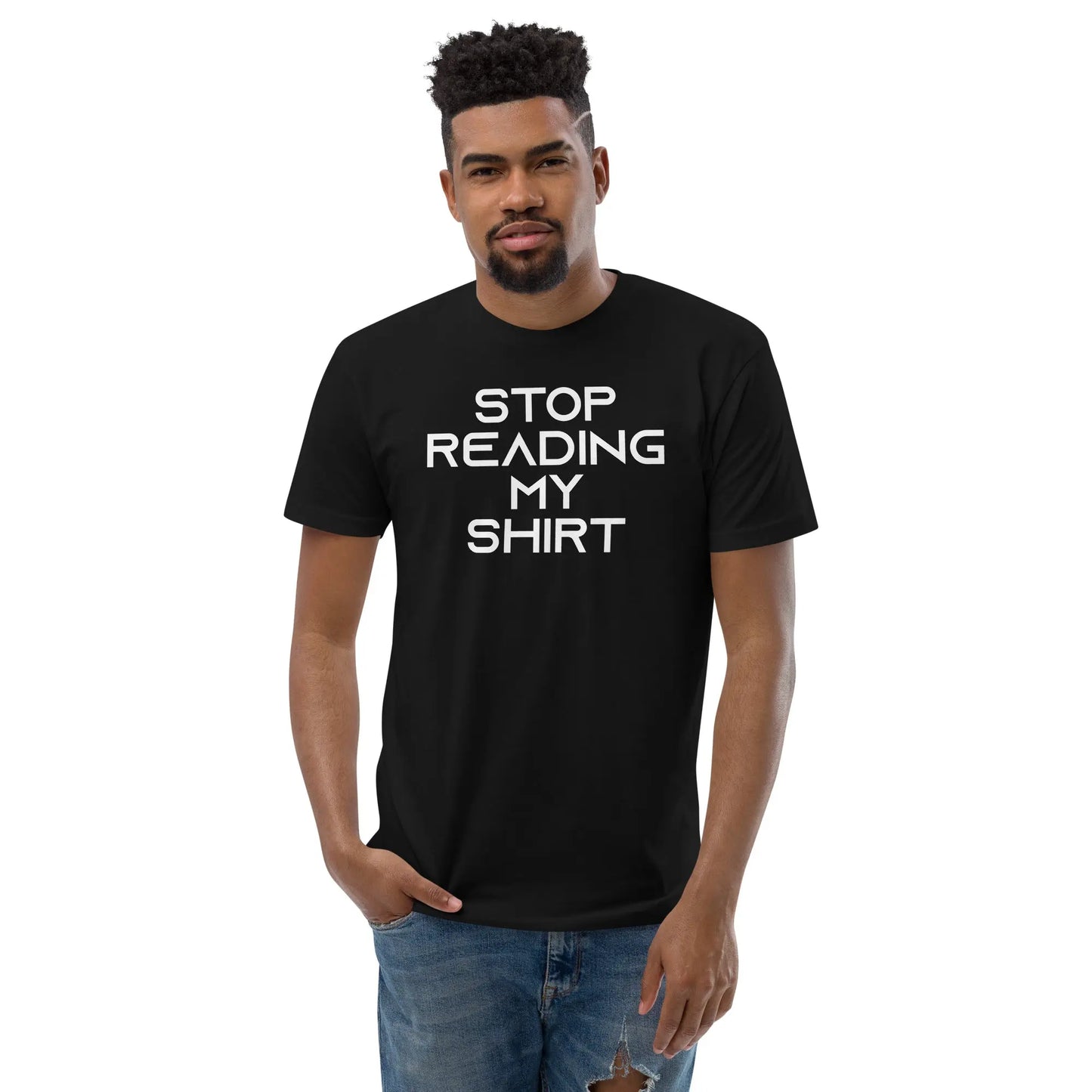 Stop reading my shirt