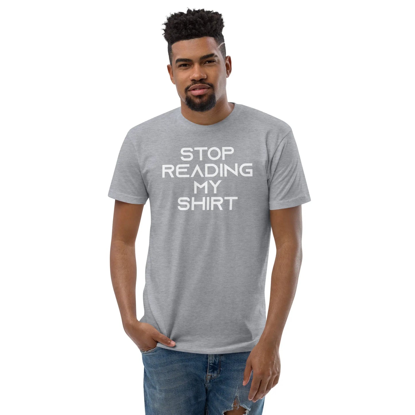 Stop reading my shirt