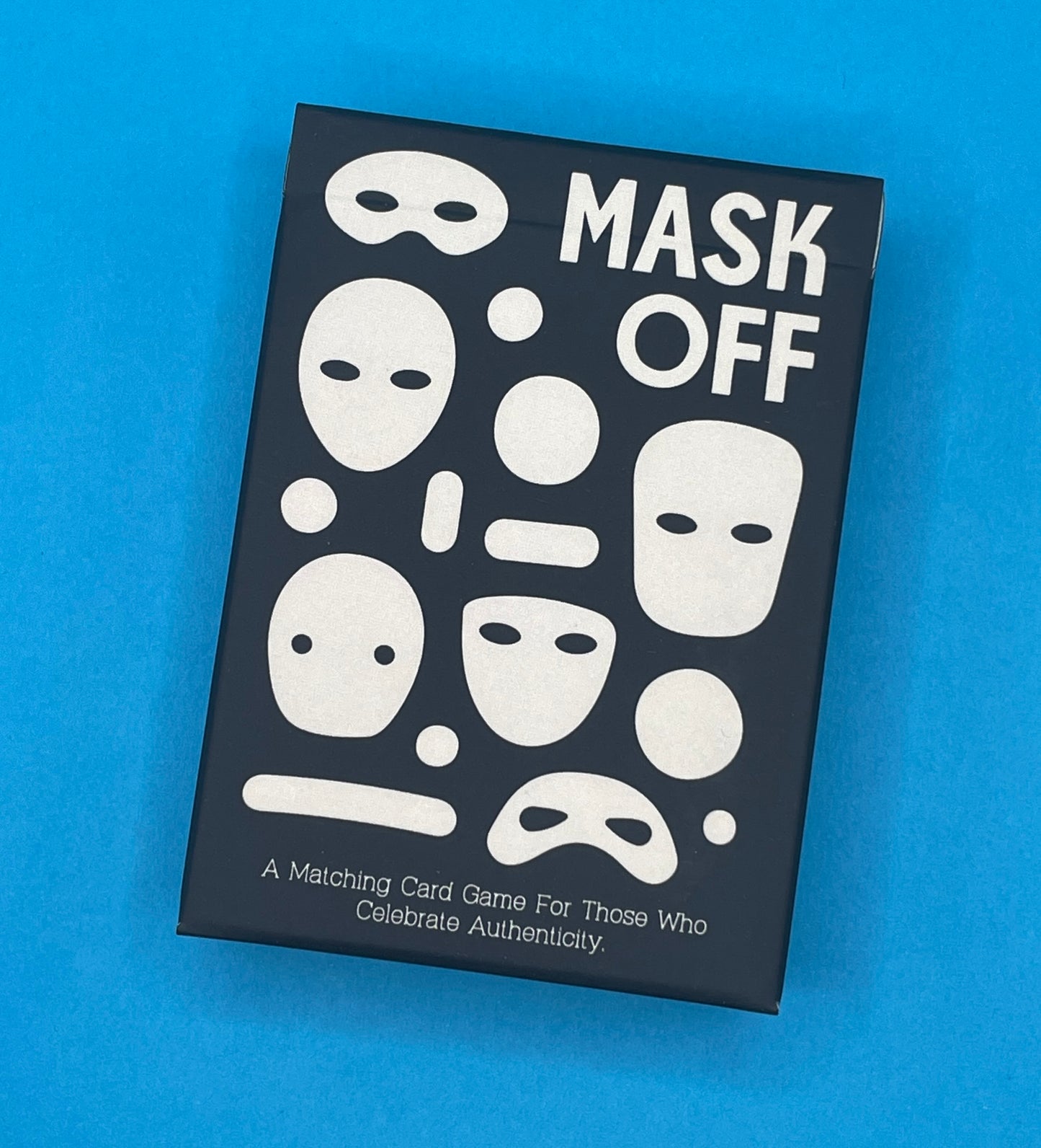 Mask Off - Win Your True Self: A New Tabletop Card Game for People Who Celebrate Authenticity