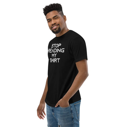 Stop reading my shirt