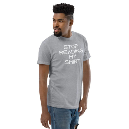 Stop reading my shirt